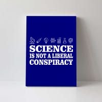 Science Is Not A Liberal Conspiracy Canvas