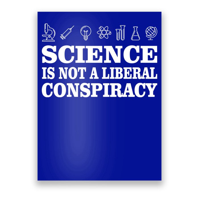 Science Is Not A Liberal Conspiracy Poster