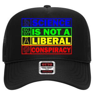 Science Is Not A Liberal Conspiracy Funny High Crown Mesh Back Trucker Hat