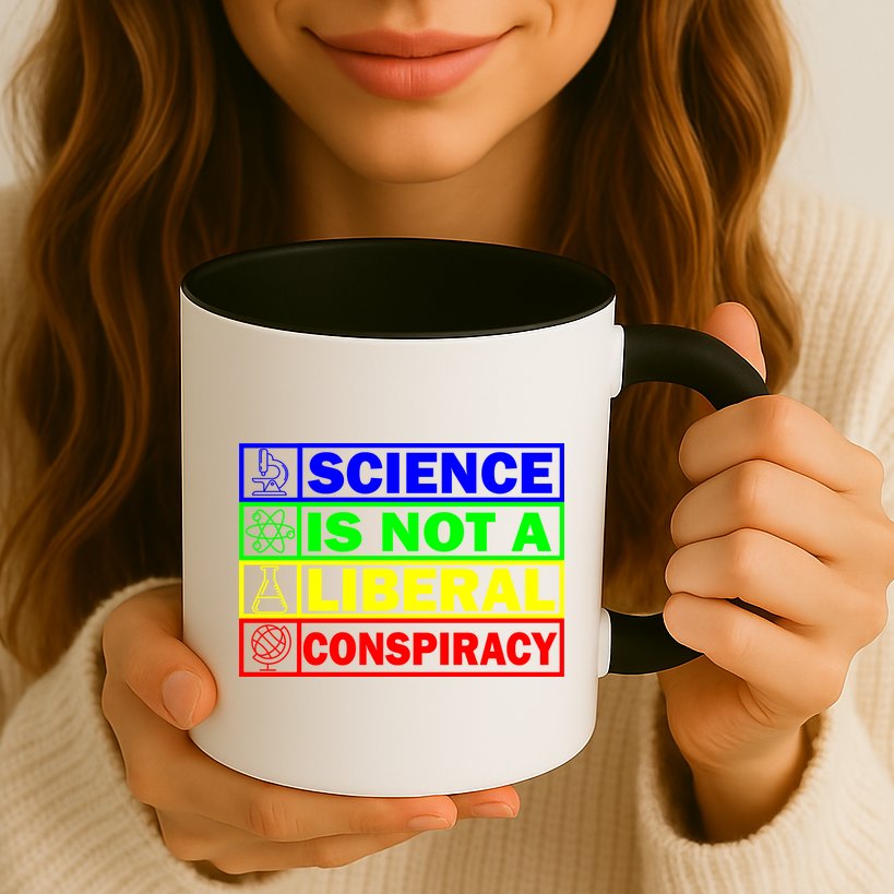 Science Is Not A Liberal Conspiracy Funny Mug