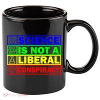 Science Is Not A Liberal Conspiracy Funny 11oz C Handle Ceramic Mug
