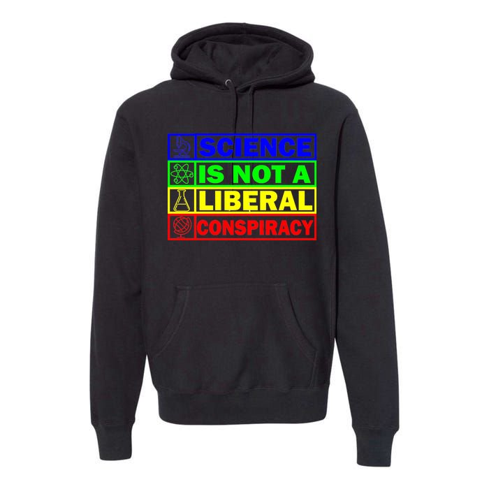 Science Is Not A Liberal Conspiracy Funny Premium Hoodie