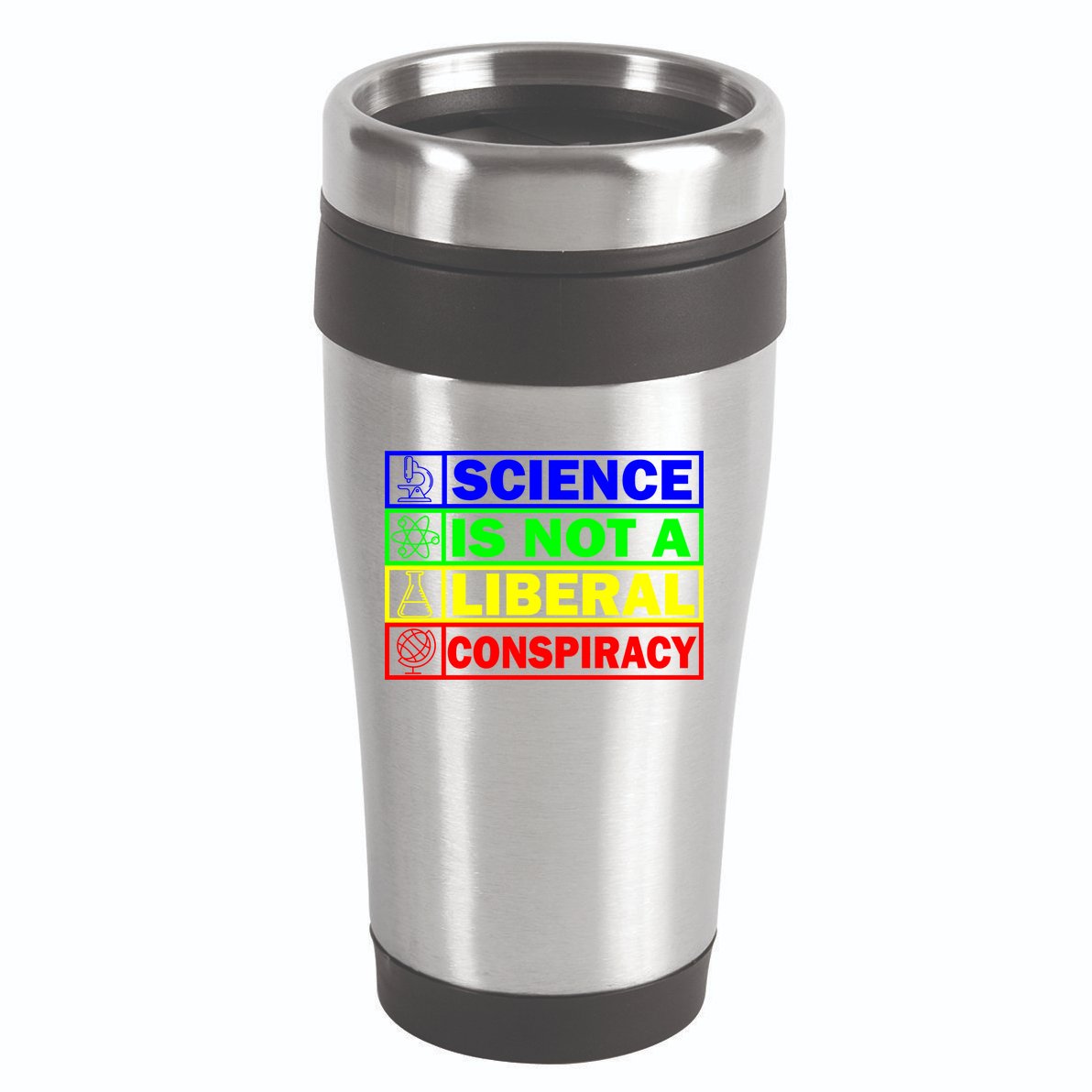 Science Is Not A Liberal Conspiracy Funny 16oz Travel Tumbler