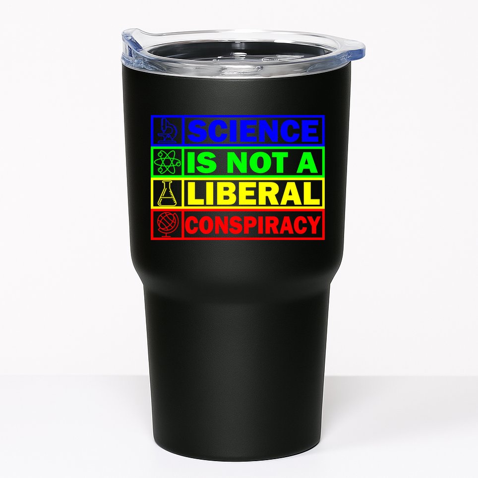 Science Is Not A Liberal Conspiracy Funny Tumbler