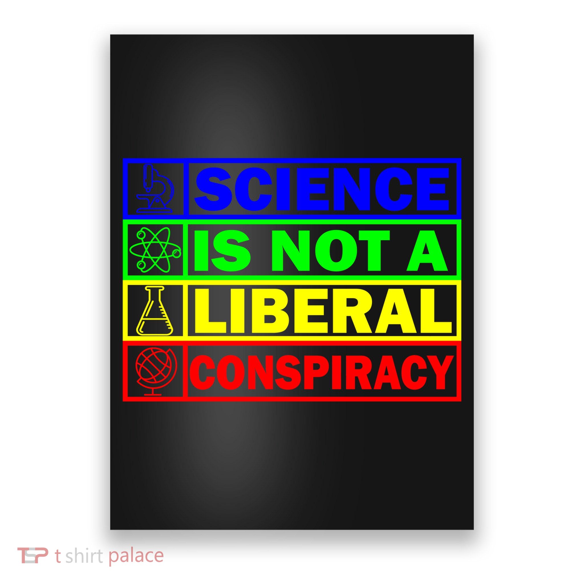 Science Is Not A Liberal Conspiracy Funny Poster