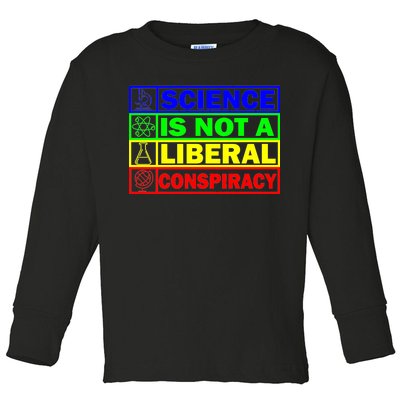 Science Is Not A Liberal Conspiracy Funny Toddler Long Sleeve Shirt