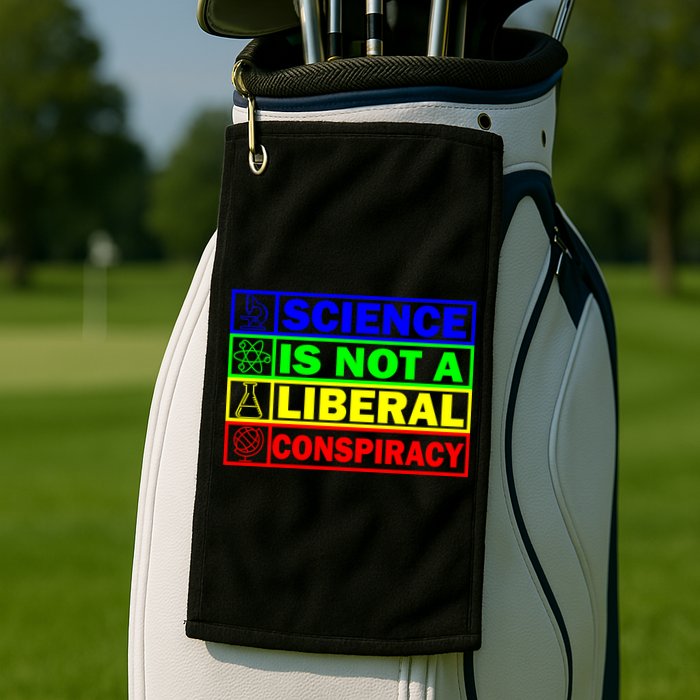 Science Is Not A Liberal Conspiracy Funny Golf Towel