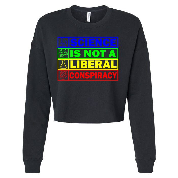 Science Is Not A Liberal Conspiracy Funny Cropped Pullover Crew
