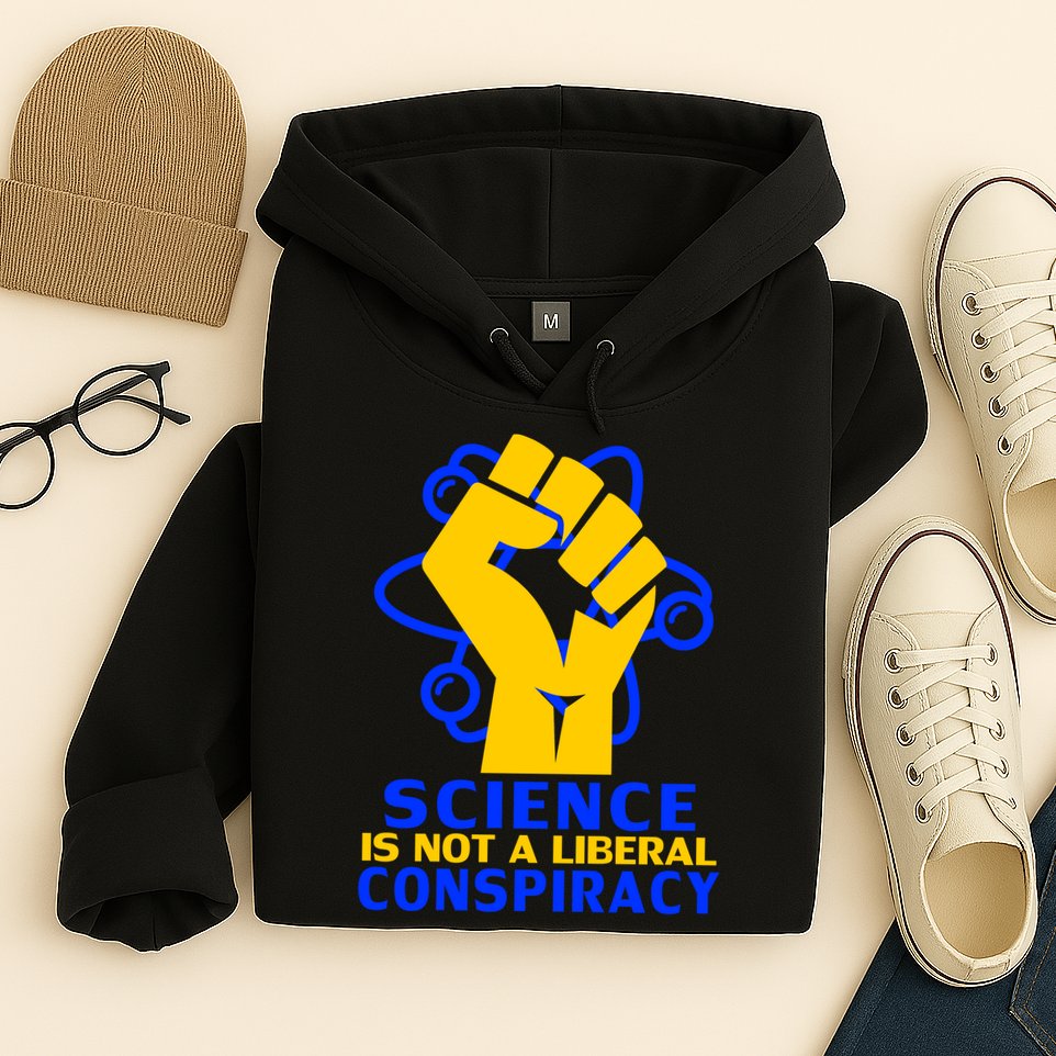 Science is not A Liberal Conspiracy Resist Resistance Hoodie