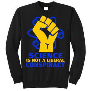 Science is not A Liberal Conspiracy Resist Resistance Sweatshirt