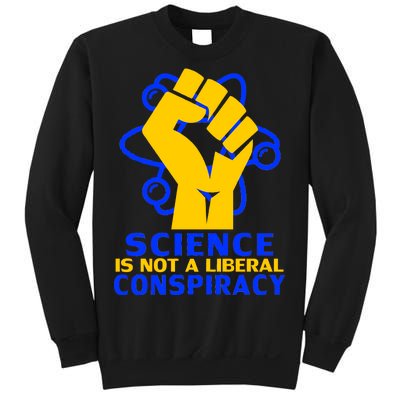 Science is not A Liberal Conspiracy Resist Resistance Sweatshirt