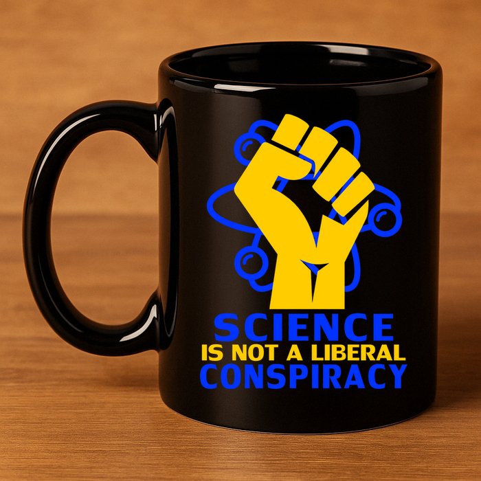 Science is not A Liberal Conspiracy Resist Resistance 11oz C Handle Ceramic Mug