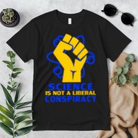 Science is not A Liberal Conspiracy Resist Resistance Premium T-Shirt