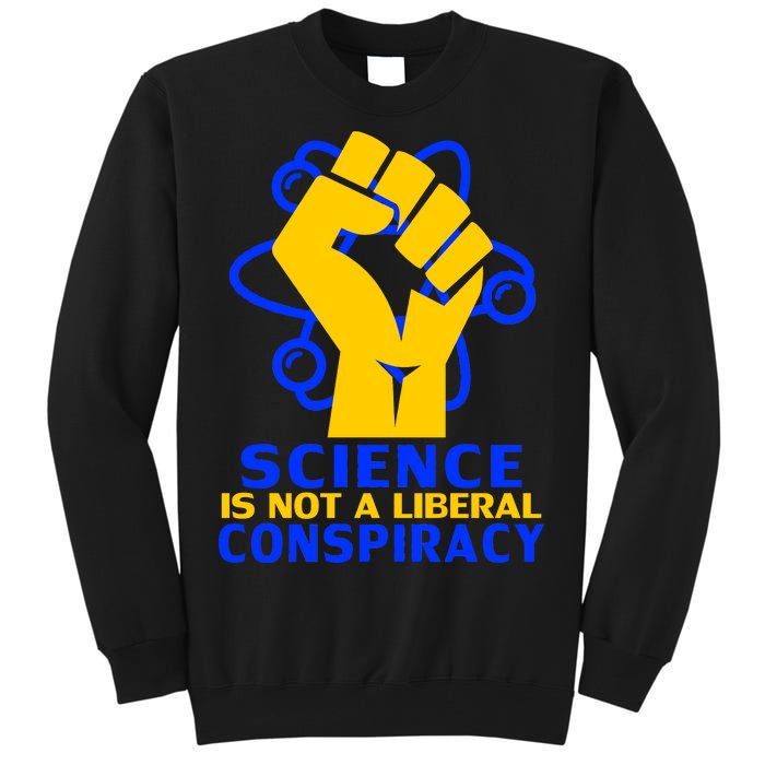 Science is not A Liberal Conspiracy Resist Resistance Tall Sweatshirt