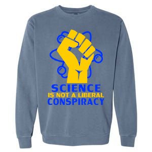 Science is not A Liberal Conspiracy Resist Resistance Garment-Dyed Sweatshirt