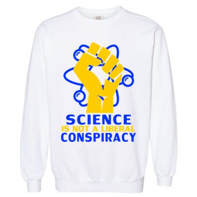 Science is not A Liberal Conspiracy Resist Resistance Garment-Dyed Sweatshirt