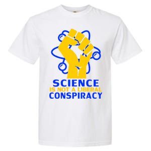 Science is not A Liberal Conspiracy Resist Resistance Garment-Dyed Heavyweight T-Shirt