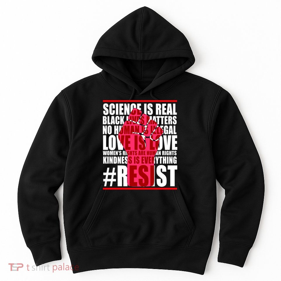 Science Is Real Resist Quote Hoodie