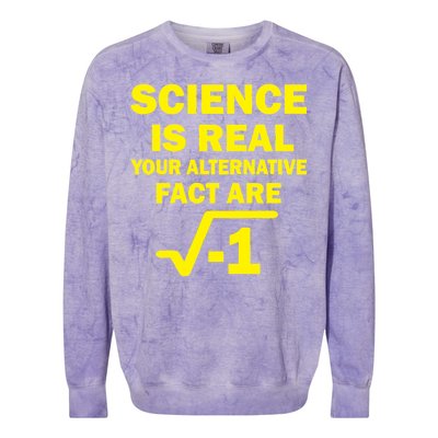 Science Is Real Your Alternative Fact Are Colorblast Crewneck Sweatshirt