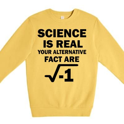 Science Is Real Your Alternative Fact Are Premium Crewneck Sweatshirt