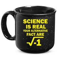 Science Is Real Your Alternative Fact Are 15oz Campfire Ceramic Mug