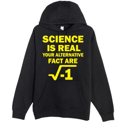 Science Is Real Your Alternative Fact Are Premium Pullover Hoodie