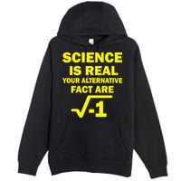 Science Is Real Your Alternative Fact Are Premium Pullover Hoodie