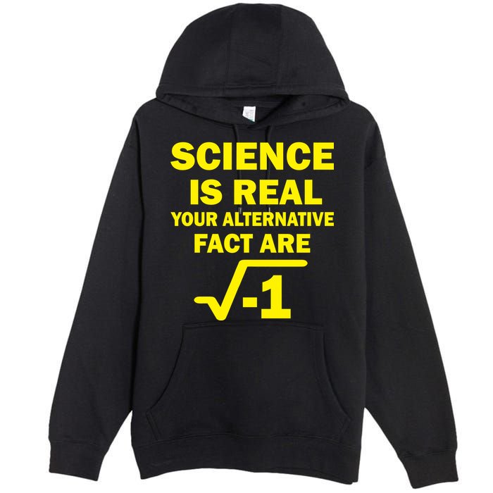 Science Is Real Your Alternative Fact Are Premium Pullover Hoodie