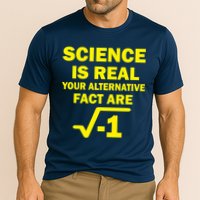 Science Is Real Your Alternative Fact Are Performance Shirt