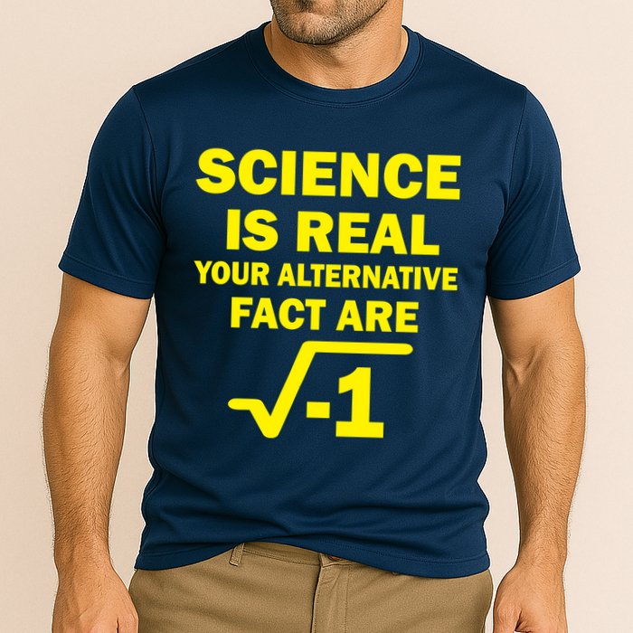 Science Is Real Your Alternative Fact Are Performance Shirt