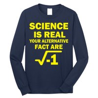 Science Is Real Your Alternative Fact Are Long Sleeve Shirt
