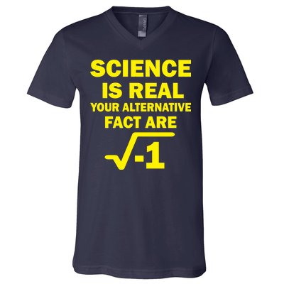 Science Is Real Your Alternative Fact Are V-Neck T-Shirt