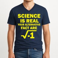 Science Is Real Your Alternative Fact Are V-Neck T-Shirt