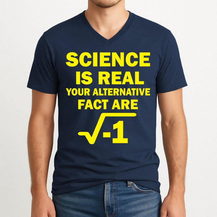 Science Is Real Your Alternative Fact Are V-Neck T-Shirt
