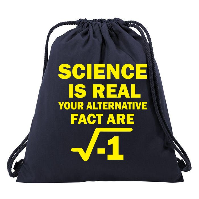 Science Is Real Your Alternative Fact Are Drawstring Bag