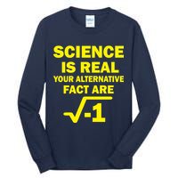 Science Is Real Your Alternative Fact Are Tall Long Sleeve T-Shirt