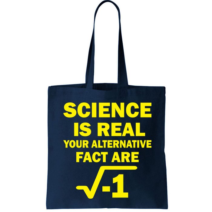 Science Is Real Your Alternative Fact Are Bag