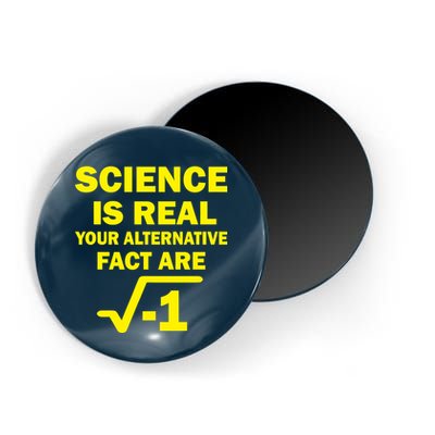 Science Is Real Your Alternative Fact Are Magnet