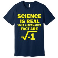 Science Is Real Your Alternative Fact Are Premium T-Shirt