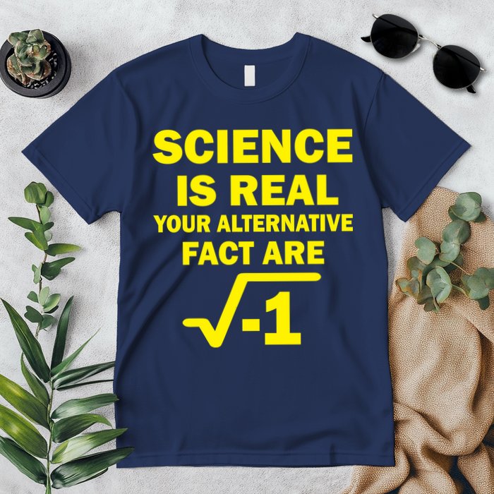 Science Is Real Your Alternative Fact Are Premium T-Shirt