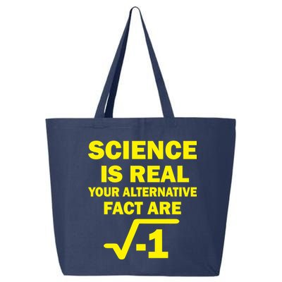 Science Is Real Your Alternative Fact Are 25L Jumbo Tote