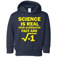 Science Is Real Your Alternative Fact Are Toddler Hoodie