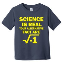 Science Is Real Your Alternative Fact Are Toddler T-Shirt