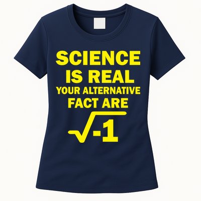 Science Is Real Your Alternative Fact Are Womens T-Shirt