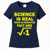 Science Is Real Your Alternative Fact Are Womens T-Shirt