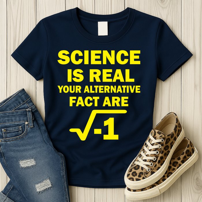 Science Is Real Your Alternative Fact Are Womens T-Shirt