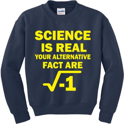 Science Is Real Your Alternative Fact Are Kids Sweatshirt