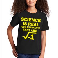 Science Is Real Your Alternative Fact Are Kids T-Shirt