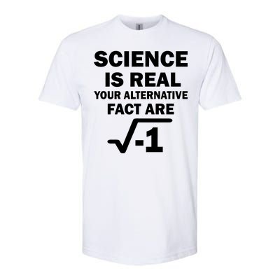 Science Is Real Your Alternative Fact Are Softstyle® CVC T-Shirt