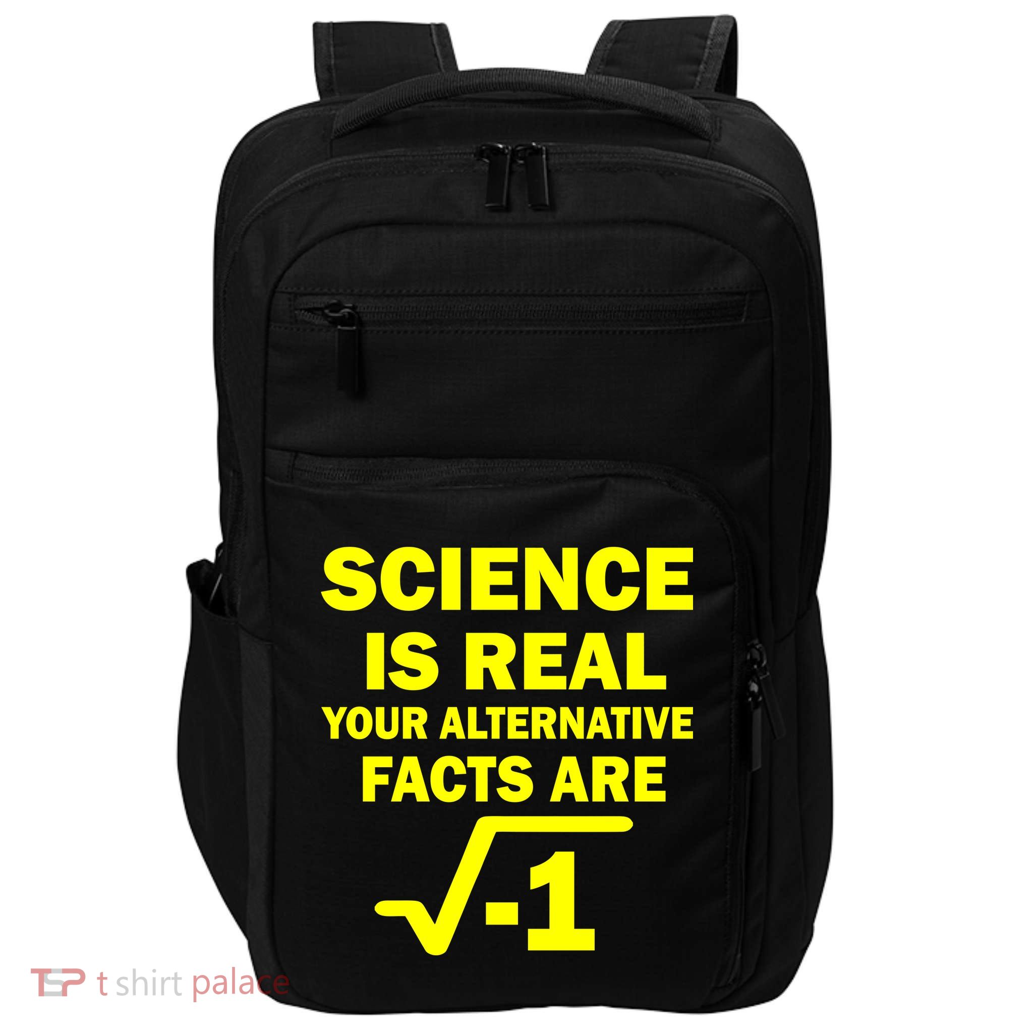 Science Is Real Your Alternative Facts Are Impact Tech Backpack